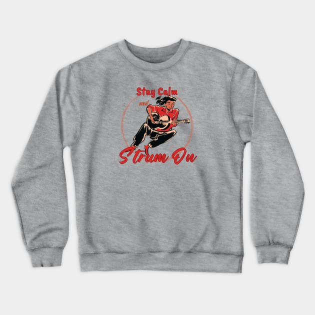 Stay Calm and Strum On. Crewneck Sweatshirt by Sloat